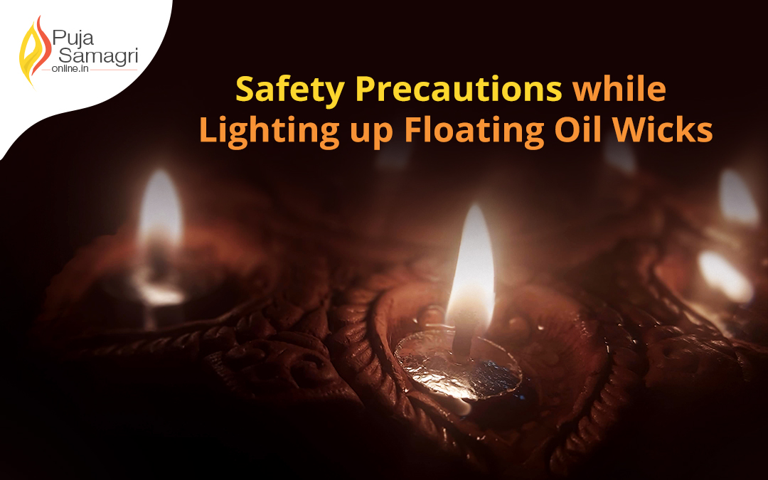 Best safety precautions while lighting up Floating Oil Wicks (Parsi Vat)