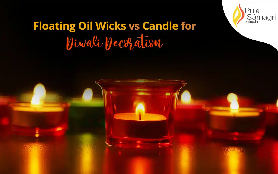 Floating oil wicks vs candle for diwali decoration?