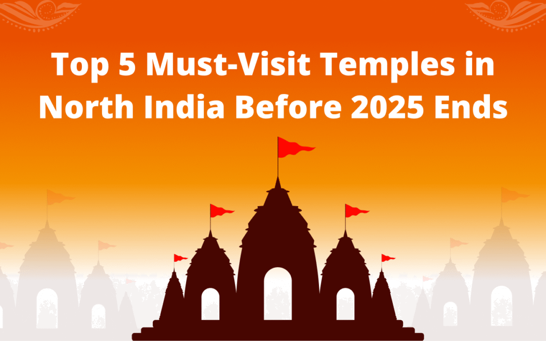 Top 5 Must-Visit Temples in North India Before 2025 Ends