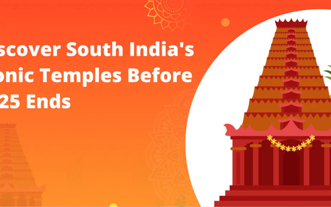 Discover South India’s Iconic Temples Before 2025 Ends