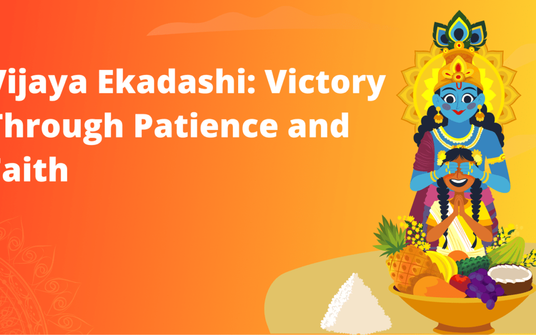 Embracing Strength and Patience on Vijaya Ekadashi